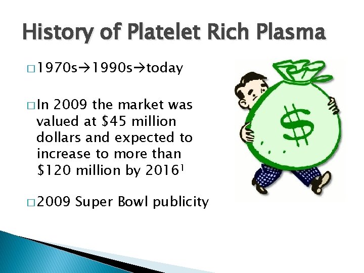 History of Platelet Rich Plasma � 1970 s 1990 s today � In 2009