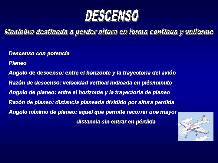 Descenso con potencia Planeo Angulo de descenso: entre el horizonte y la trayectoria del