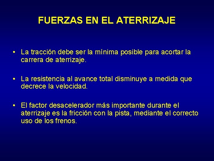 FUERZAS EN EL ATERRIZAJE • La tracción debe ser la mínima posible para acortar