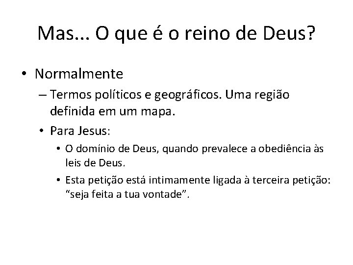 Mas. . . O que é o reino de Deus? • Normalmente – Termos