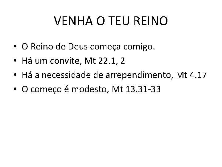 VENHA O TEU REINO • • O Reino de Deus começa comigo. Há um