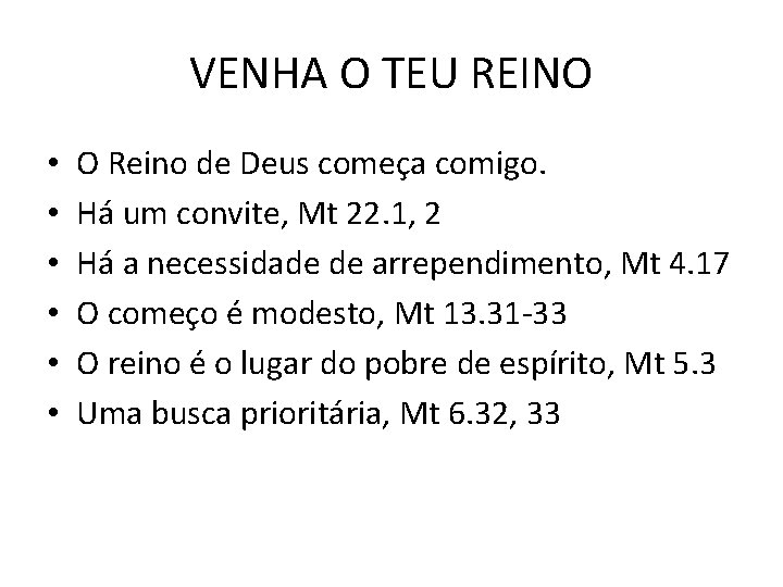 VENHA O TEU REINO • • • O Reino de Deus começa comigo. Há