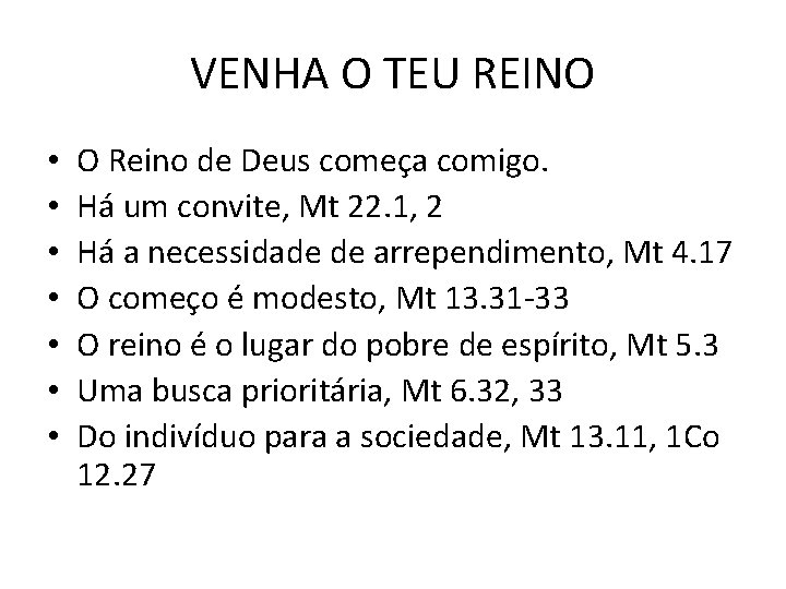 VENHA O TEU REINO • • O Reino de Deus começa comigo. Há um