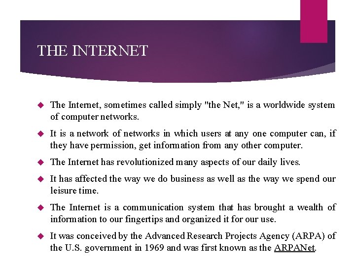 THE INTERNET The Internet, sometimes called simply "the Net, " is a worldwide system