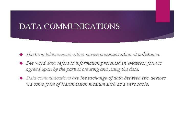 DATA COMMUNICATIONS The term telecommunication means communication at a distance. The word data refers