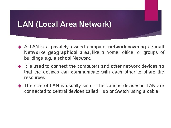 LAN (Local Area Network) A LAN is a privately owned computer network covering a