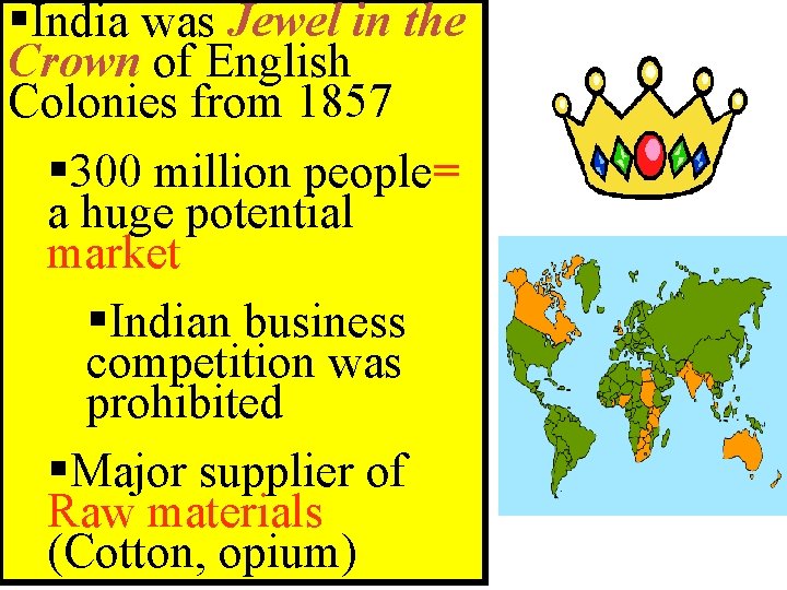 §India was Jewel in the Crown of English Colonies from 1857 § 300 million