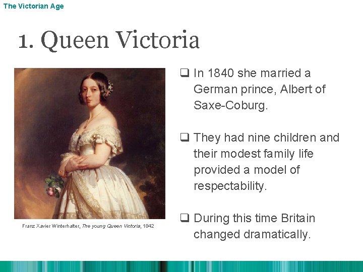 The Victorian Age 1. Queen Victoria q In 1840 she married a German prince,
