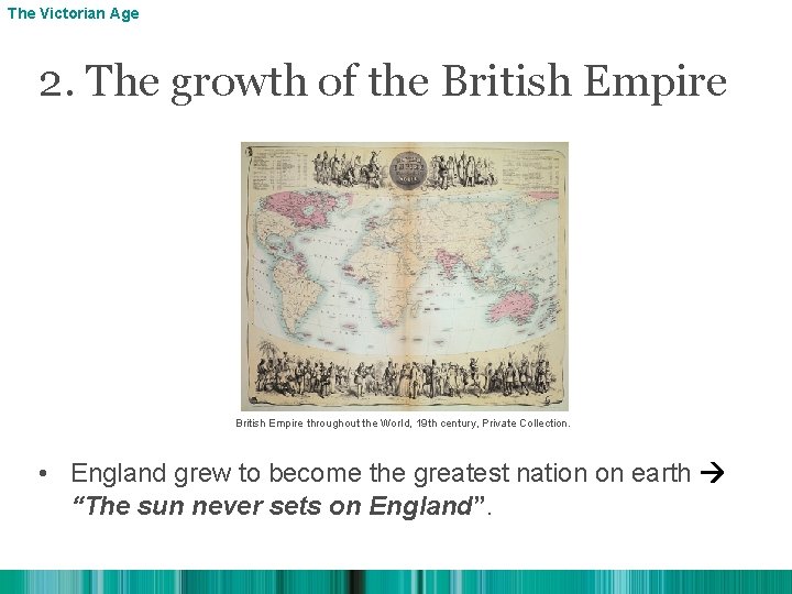 The Victorian Age 2. The growth of the British Empire throughout the World, 19