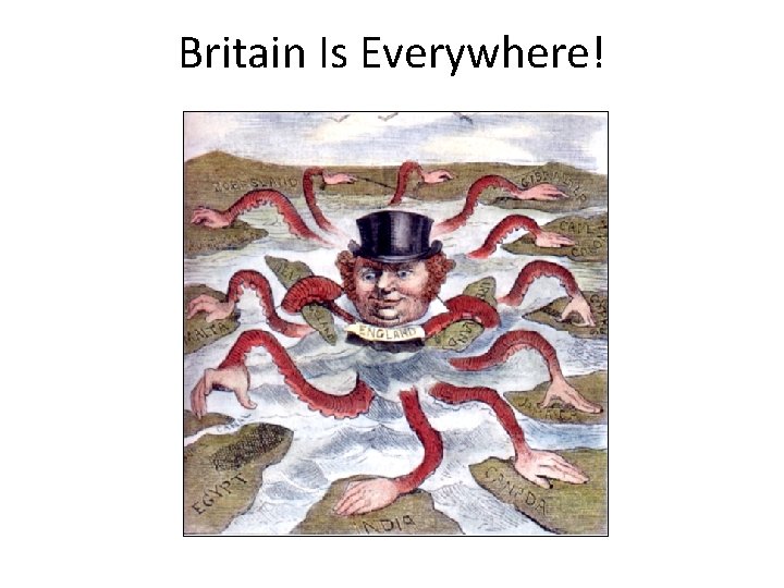 Britain Is Everywhere! 