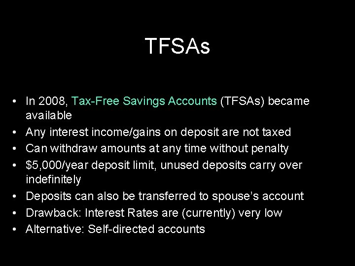 TFSAs • In 2008, Tax-Free Savings Accounts (TFSAs) became available • Any interest income/gains