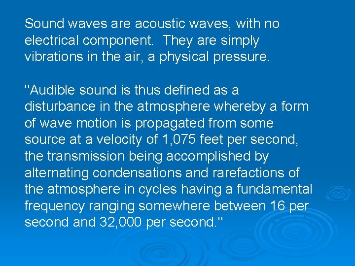 Sound waves are acoustic waves, with no electrical component. They are simply vibrations in