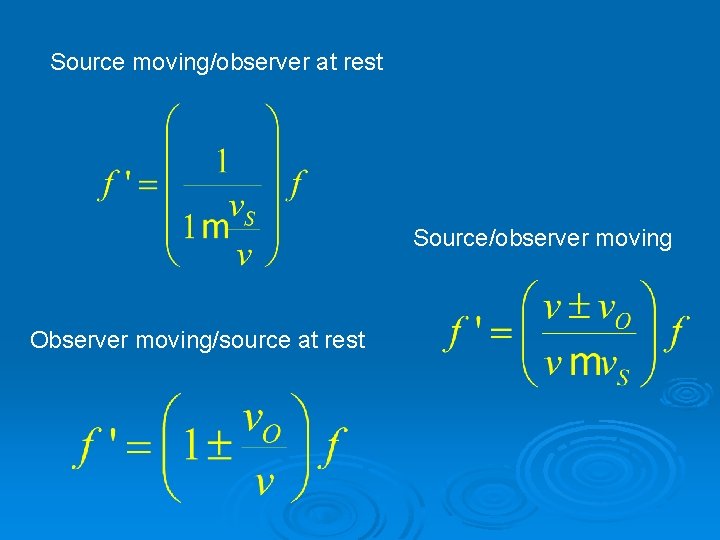 Source moving/observer at rest Source/observer moving Observer moving/source at rest 