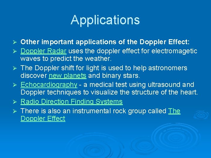 Applications Ø Ø Ø Other important applications of the Doppler Effect: Doppler Radar uses
