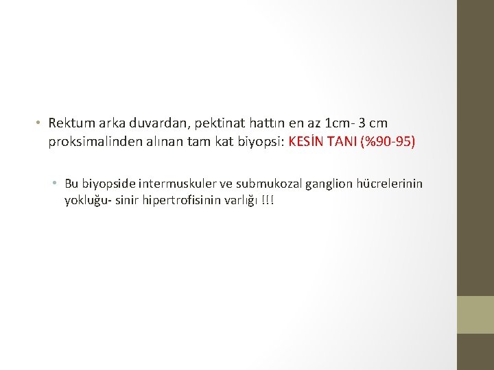 • Rektum arka duvardan, pektinat hattın en az 1 cm- 3 cm proksimalinden • Rektum arka duvardan, pektinat hattın en az 1 cm- 3 cm proksimalinden