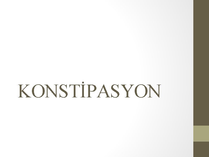 KONSTİPASYON KONSTİPASYON