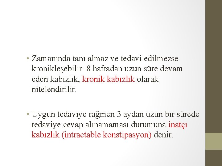 • Zamanında tanı almaz ve tedavi edilmezse kronikleşebilir. 8 haftadan uzun süre devam • Zamanında tanı almaz ve tedavi edilmezse kronikleşebilir. 8 haftadan uzun süre devam