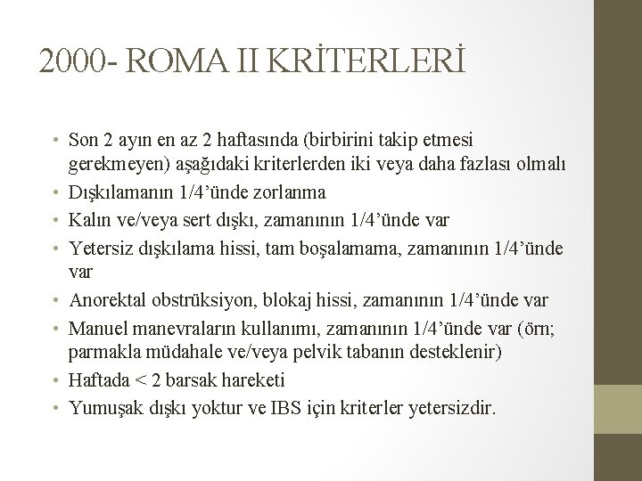 2000 - ROMA II KRİTERLERİ • Son 2 ayın en az 2 haftasında (birbirini 2000 - ROMA II KRİTERLERİ • Son 2 ayın en az 2 haftasında (birbirini