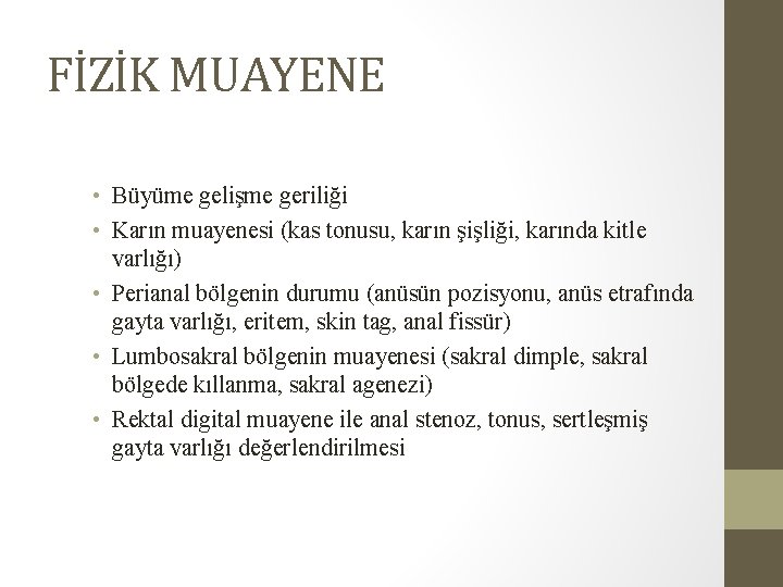 FİZİK MUAYENE • Büyüme gelişme geriliği • Karın muayenesi (kas tonusu, karın şişliği, karında FİZİK MUAYENE • Büyüme gelişme geriliği • Karın muayenesi (kas tonusu, karın şişliği, karında