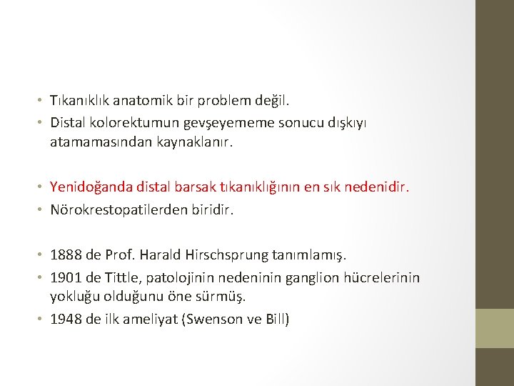 • Tıkanıklık anatomik bir problem değil. • Distal kolorektumun gevşeyememe sonucu dışkıyı atamamasından • Tıkanıklık anatomik bir problem değil. • Distal kolorektumun gevşeyememe sonucu dışkıyı atamamasından