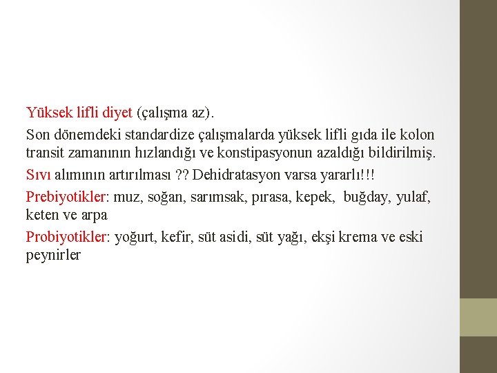 Yüksek lifli diyet (çalışma az). Son dönemdeki standardize çalışmalarda yüksek lifli gıda ile kolon Yüksek lifli diyet (çalışma az). Son dönemdeki standardize çalışmalarda yüksek lifli gıda ile kolon