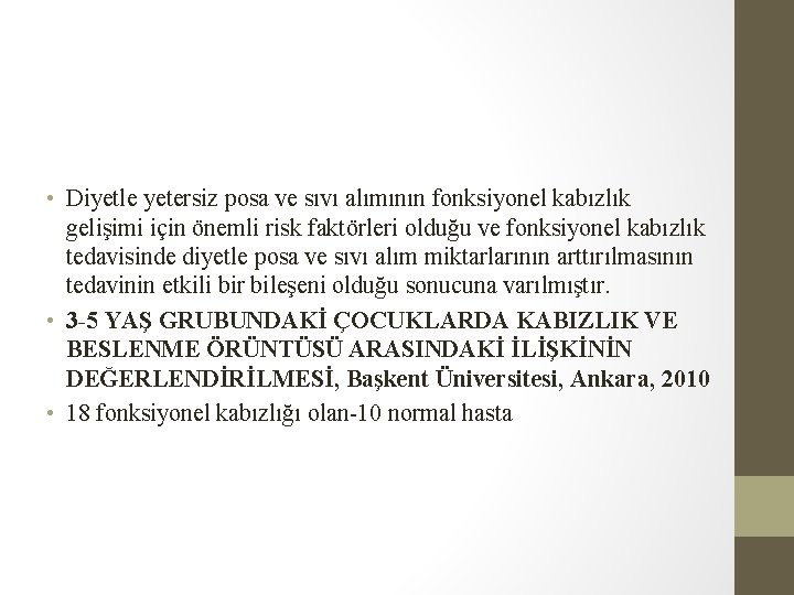 • Diyetle yetersiz posa ve sıvı alımının fonksiyonel kabızlık gelişimi için önemli risk • Diyetle yetersiz posa ve sıvı alımının fonksiyonel kabızlık gelişimi için önemli risk