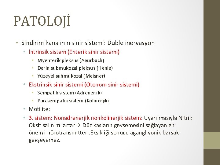 PATOLOJİ • Sindirim kanalının sinir sistemi: Duble inervasyon • İntrinsik sistem (Enterik sinir sistemi) PATOLOJİ • Sindirim kanalının sinir sistemi: Duble inervasyon • İntrinsik sistem (Enterik sinir sistemi)