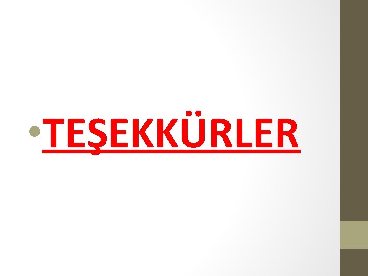 • TEŞEKKÜRLER • TEŞEKKÜRLER