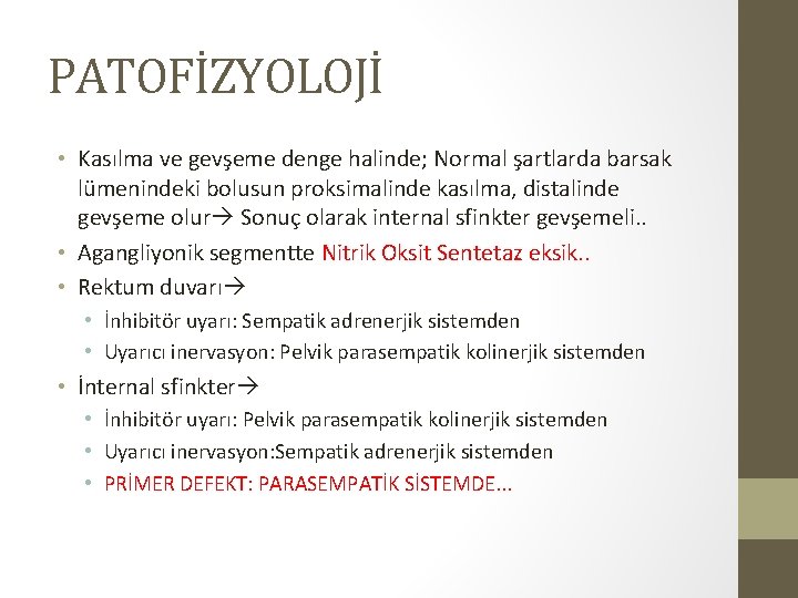 PATOFİZYOLOJİ • Kasılma ve gevşeme denge halinde; Normal şartlarda barsak lümenindeki bolusun proksimalinde kasılma, PATOFİZYOLOJİ • Kasılma ve gevşeme denge halinde; Normal şartlarda barsak lümenindeki bolusun proksimalinde kasılma,