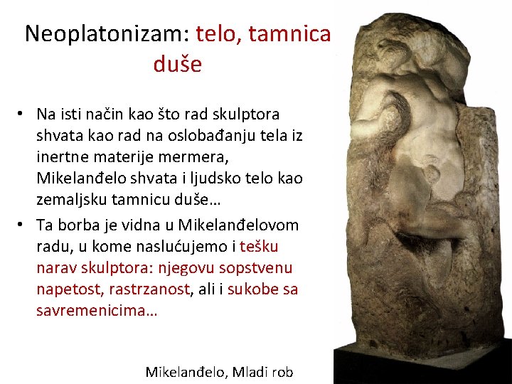 Neoplatonizam: telo, tamnica duše • Na isti način kao što rad skulptora shvata kao