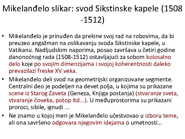 Mikelanđelo slikar: svod Sikstinske kapele (1508 -1512) • Mikelanđelo je prinuđen da prekine svoj