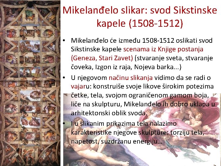 Mikelanđelo slikar: svod Sikstinske kapele (1508 -1512) • Mikelanđelo će između 1508 -1512 oslikati