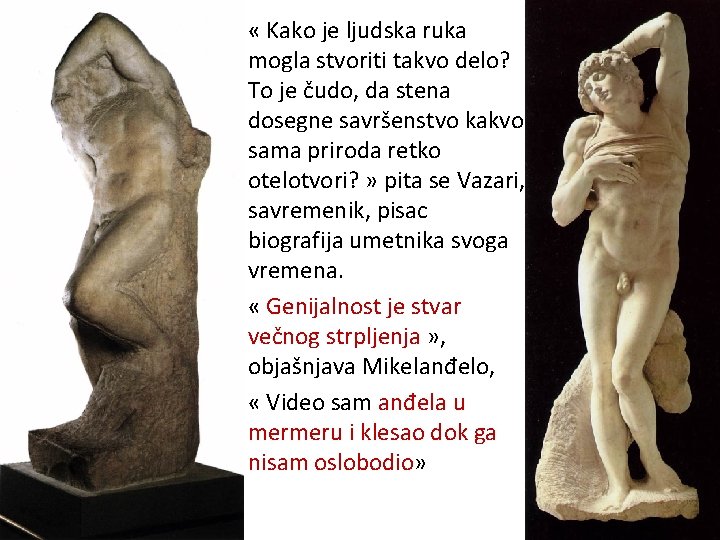  • « Kako je ljudska ruka mogla stvoriti takvo delo? To je čudo,