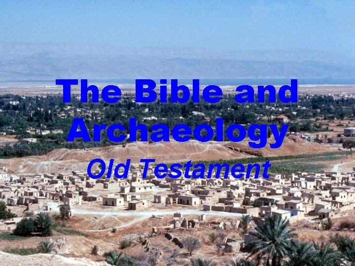 The Bible and Archaeology Old Testament 