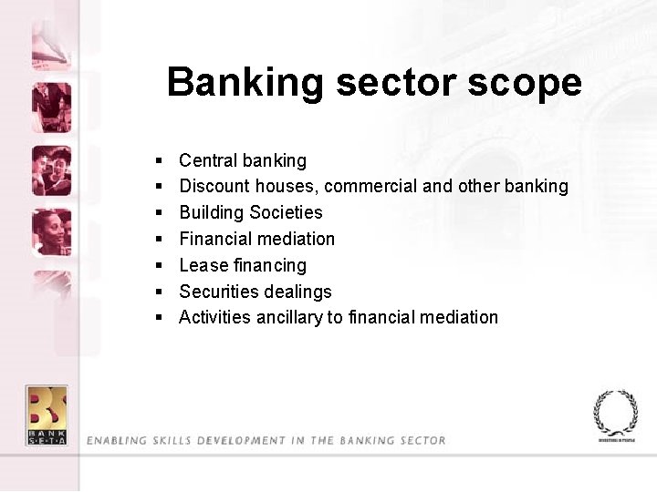 Banking sector scope § § § § Central banking Discount houses, commercial and other
