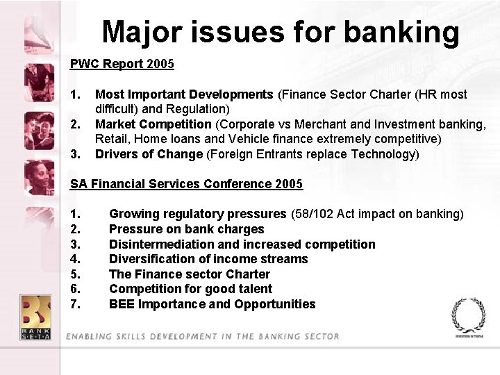 Major issues for banking PWC Report 2005 1. 2. 3. Most Important Developments (Finance