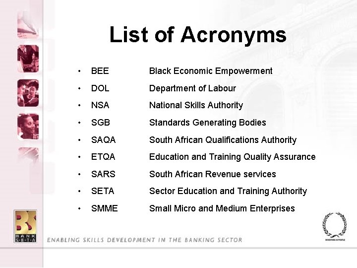 List of Acronyms • BEE Black Economic Empowerment • DOL Department of Labour •