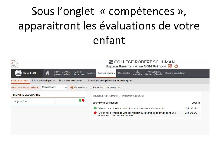 Sous l’onglet « compétences » , apparaitront les évaluations de votre enfant 