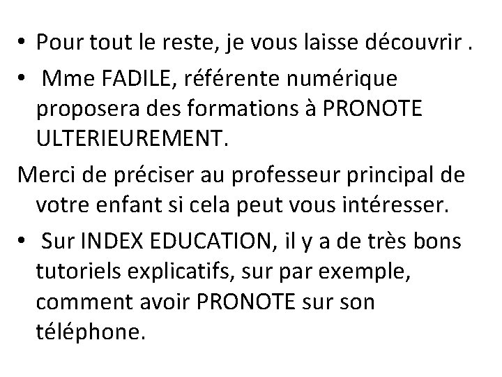  • Pour tout le reste, je vous laisse découvrir. • Mme FADILE, référente