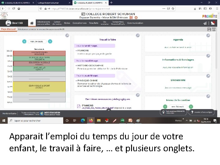 Apparait l’emploi du temps du jour de votre enfant, le travail à faire, …