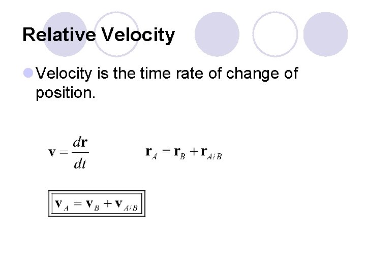 Relative Velocity l Velocity is the time rate of change of position. 