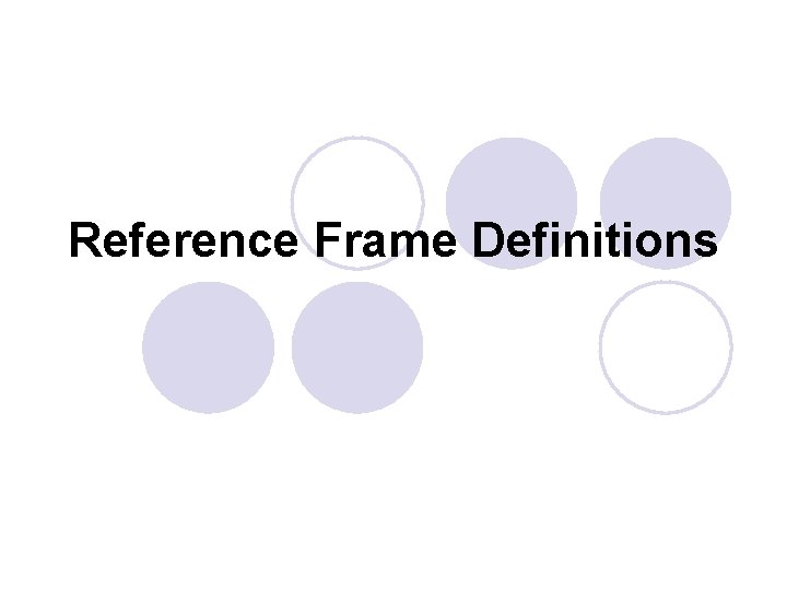 Reference Frame Definitions 