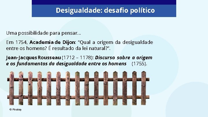 Desigualdade: desafio político Uma possibilidade para pensar. . . Em 1754, Academia de Dijon: