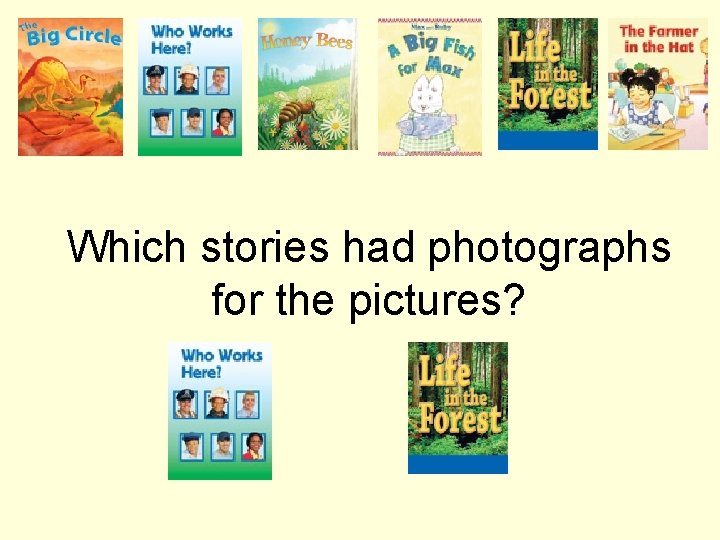 Which stories had photographs for the pictures? 