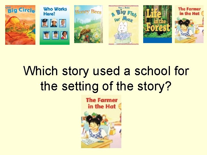 Which story used a school for the setting of the story? 