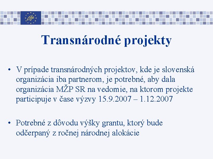 Transnárodné projekty • V prípade transnárodných projektov, kde je slovenská organizácia iba partnerom, je