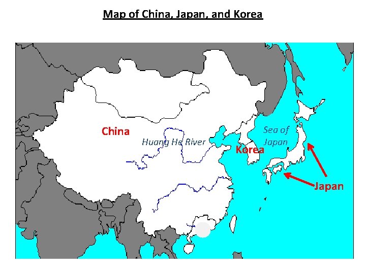 Map of China, Japan, and Korea China Huang He River Sea of Japan Korea