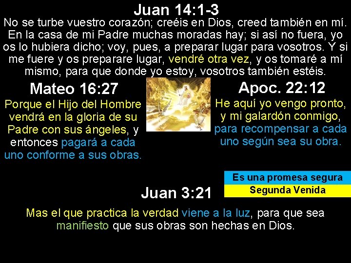 Juan 14: 1 -3 No se turbe vuestro corazón; creéis en Dios, creed también