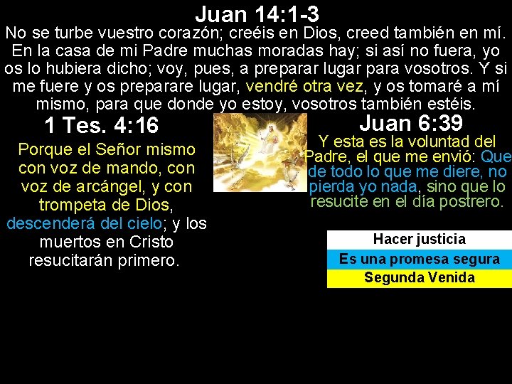 Juan 14: 1 -3 No se turbe vuestro corazón; creéis en Dios, creed también