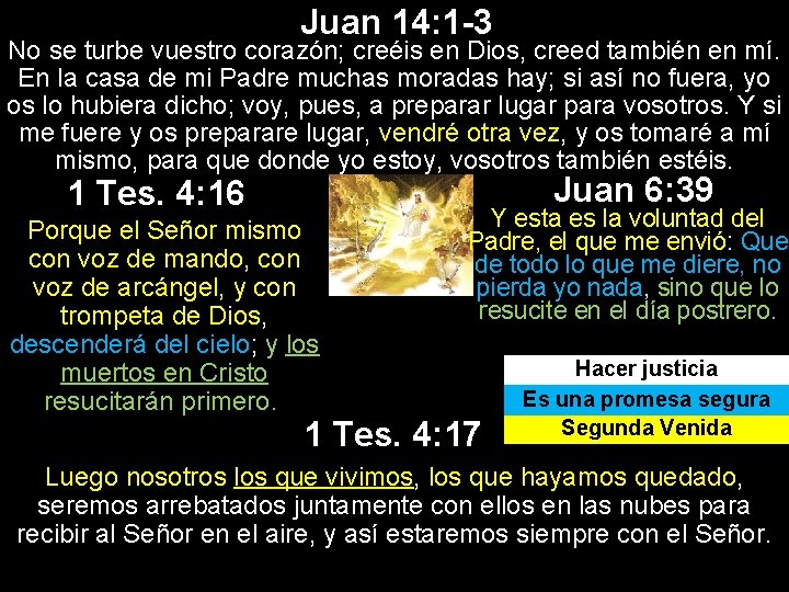 Juan 14: 1 -3 No se turbe vuestro corazón; creéis en Dios, creed también